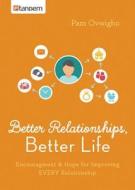 Better Relationships, Better Life: Encouragement and Hope for Improving Every Relationship di Pam Ovwigho edito da GoTandem