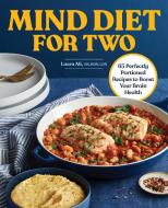 Mind Diet for Two: 65 Perfectly Portioned Recipes to Boost Your Brain Health di Laura Ali edito da ROCKRIDGE PR