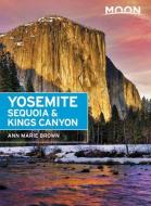 Moon Yosemite, Sequoia & Kings Canyon di Ann Marie Brown edito da AVALON TRAVEL PUBL