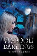 Voodou Darlings di Tiffany Adams edito da Page Publishing, Inc.