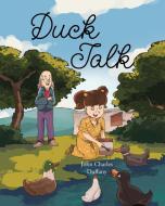 Duck Talk di John Charles Duffany edito da Page Publishing Inc