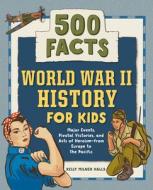 World War II History for Kids: 500 Facts! di Kelly Milner Halls edito da ROCKRIDGE PR