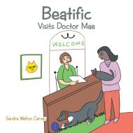 Beatific Visits Doctor Mae di Sandra Walton Carver edito da XLIBRIS US