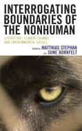 Interrogating Boundaries Of The Nonhuman edito da Lexington Books
