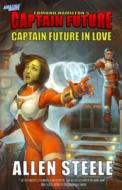 CAPTAIN FUTURE : CAPTAIN FUTURE IN LOVE di ALLEN STEELE edito da LIGHTNING SOURCE UK LTD