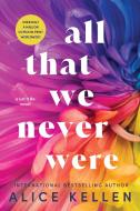 All We Weren't di Alice Kellen edito da SOURCEBOOKS CASABLANCA