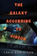 The Galaxy According To Gideon di Craig Robertson edito da RANGJUNG YESHE PUBN