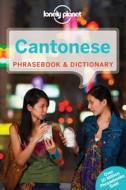 Lonely Planet Cantonese Phrasebook & Dictionary di Lonely Planet, Chiu-yee Cheung, Tao Li edito da Lonely Planet Publications Ltd