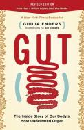 Gut: The Inside Story of Our Body's Most Underrated Organ (Revised Edition) di Giulia Enders edito da GREYSTONE BOOKS