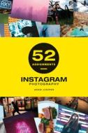 52 Assignments: Instagram Photography di Adam Juniper edito da AMMONITE PR
