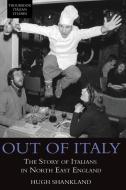 Out of Italy di Hugh Shankland edito da Troubador Publishing Ltd