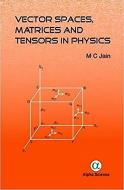 Vector Spaces, Matrices and Tensors in Physics di M. C. Jain edito da Alpha Science International Ltd