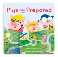 Pigs Are Prepared di Hans Wilhelm edito da Chronicle Books