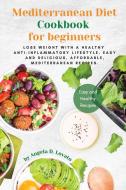 Mediterranean Diet Cookbook for Beginners di Angela D. Lovato edito da Angela D. Lovato