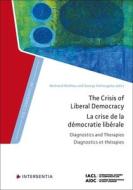 The Crisis of Liberal Democracy: Diagnostics and Therapies edito da INTERSENTIA