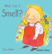 What Can I Smell? di Annie Kubler edito da Child's Play International Ltd