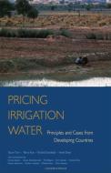 Pricing Irrigation Water di Yacov Tsur, Terry L. Roe, Mohammed Rachid Doukkali, Ariel Dinar edito da Taylor & Francis Inc