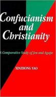 Confucianism & Christianity di Xinzhong Yao edito da Sussex Academic Press