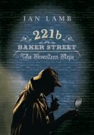 221b Baker Street: The Seventeen Steps di Ian Lamb edito da LEGEND PR LTD