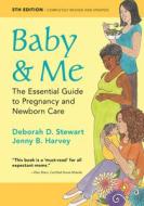 Baby & Me: The Essential Guide to Pregnancy and Newborn Care di Deborah D. Stewart, Jenny B. Harvey edito da BULL PUBL