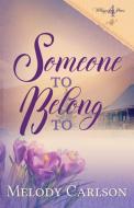 SOMEONE TO BELONG TO di Melody Carlson edito da WHITEFIRE PUB