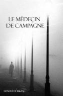 Le Medecin de Campagne di Honore de Balzac edito da Createspace Independent Publishing Platform