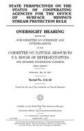 State Perspectives on the Status of Cooperating Agencies for the Office of Surface Mining's Stream Protection Rule: Oversight Hearing Before the Subco di United States Congress, United States House of Representatives, Committee on Natural Resources edito da Createspace Independent Publishing Platform