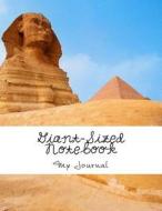 Giant-Sized Notebook: Giant-Sized Notebook/Journal with 500 Lined & Numbered Pages: Egyptian Sphinx Cover Design Composition Notebook (8.5 X di My Journal, Othen Donald Dale Cummings edito da Createspace Independent Publishing Platform