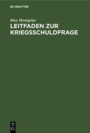 Leitfaden Zur Kriegsschuldfrage di Maximilian Maria Karl Desider Montgelas edito da Walter de Gruyter