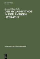 Der Hylas-Mythos in Der Antiken Literatur di Kenneth Mauerhofer edito da Walter de Gruyter