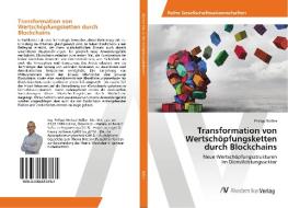 Transformation von Wertschöpfungsketten durch Blockchains di Philipp Rößler edito da AV Akademikerverlag