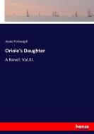 Oriole's Daughter di Jessie Fothergill edito da hansebooks