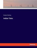 Indian Tales di Rudyard Kipling edito da hansebooks