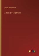 Xenien der Gegenwart di Adolf Glassbrenner edito da Outlook Verlag