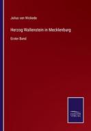 Herzog Wallenstein in Mecklenburg di Julius Von Wickede edito da Salzwasser-Verlag