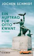 Ein Auftrag für Otto Kwant di Jochen Schmidt edito da Beck C. H.
