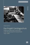 Das Projekt Ganztagsschule di Monika Mattes edito da Böhlau-Verlag GmbH
