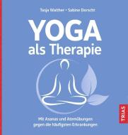 Yoga als Therapie di Tasja Walther, Sabine Dorscht edito da Trias
