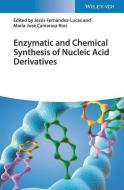 Enzymatic and Chemical Synthesis of Nucleic Acid Derivatives di J Fernandez Lucas edito da Wiley VCH Verlag GmbH