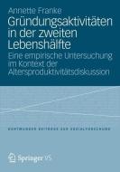Gründungsaktivitäten in der zweiten Lebenshälfte di Annette Franke edito da Springer Fachmedien Wiesbaden