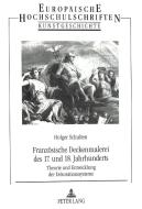 Französische Deckenmalerei des 17. und 18. Jahrhunderts di Holger Schulten edito da Lang, Peter GmbH