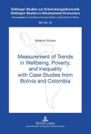 Measurement of Trends in Wellbeing, Poverty, and Inequality with Case Studies from Bolivia and Colombia di Melanie Grosse edito da Lang, Peter GmbH