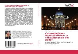 Cesaropapismo-Papocesarismo: la concupiscencia del poder di Ruben GarcÍa Cardona edito da EAE