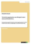 Vertriebsorganisation Am Beispiel Eines Automobilzulieferes di Elisabeth Schuster edito da Grin Verlag Gmbh