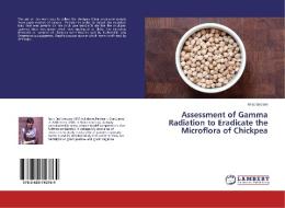 Assessment of Gamma Radiation to Eradicate the Microflora of Chickpea di Azka Saleem edito da LAP Lambert Academic Publishing