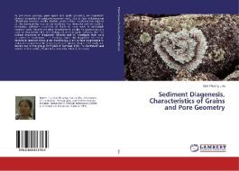 Sediment Diagenesis, Characteristics of Grains and Pore Geometry di Kim Phuong Lieu edito da LAP Lambert Academic Publishing