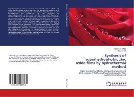 Synthesis of superhydrophobic zinc oxide films by hydrothermal method di Tabassum Zehra, Alliya Khalid edito da LAP Lambert Academic Publishing