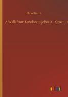 A Walk from London to John O¿Groat¿s di Elihu Burritt edito da Outlook Verlag