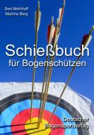 Schießbuch für Bogenschützen di Bert Mehlhaff, Martina Berg edito da Books on Demand