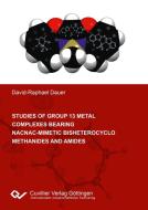 Studies of group 13 metal complexes bearing nacnac-mimetic bisheterocyclo methanides and amides di David-Raphael Dauer edito da Cuvillier Verlag